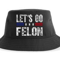 LetS Go Felon Voting For The Convicted Felon Funny 2024 Sustainable Bucket Hat