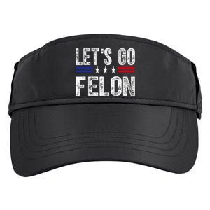 LetS Go Felon Voting For The Convicted Felon Funny 2024 Adult Drive Performance Visor