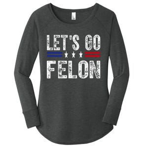 LetS Go Felon Voting For The Convicted Felon Funny 2024 Women's Perfect Tri Tunic Long Sleeve Shirt