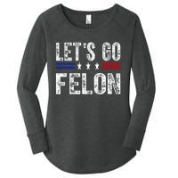 LetS Go Felon Voting For The Convicted Felon Funny 2024 Women's Perfect Tri Tunic Long Sleeve Shirt