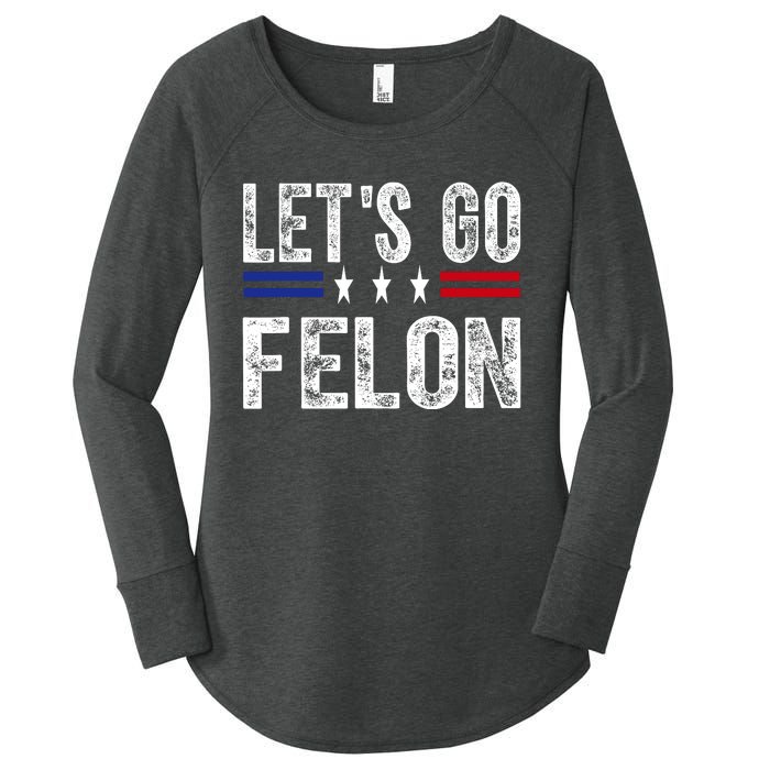 LetS Go Felon Voting For The Convicted Felon Funny 2024 Women's Perfect Tri Tunic Long Sleeve Shirt