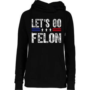 LetS Go Felon Voting For The Convicted Felon Funny 2024 Womens Funnel Neck Pullover Hood