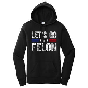 LetS Go Felon Voting For The Convicted Felon Funny 2024 Women's Pullover Hoodie