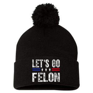 LetS Go Felon Voting For The Convicted Felon Funny 2024 Pom Pom 12in Knit Beanie