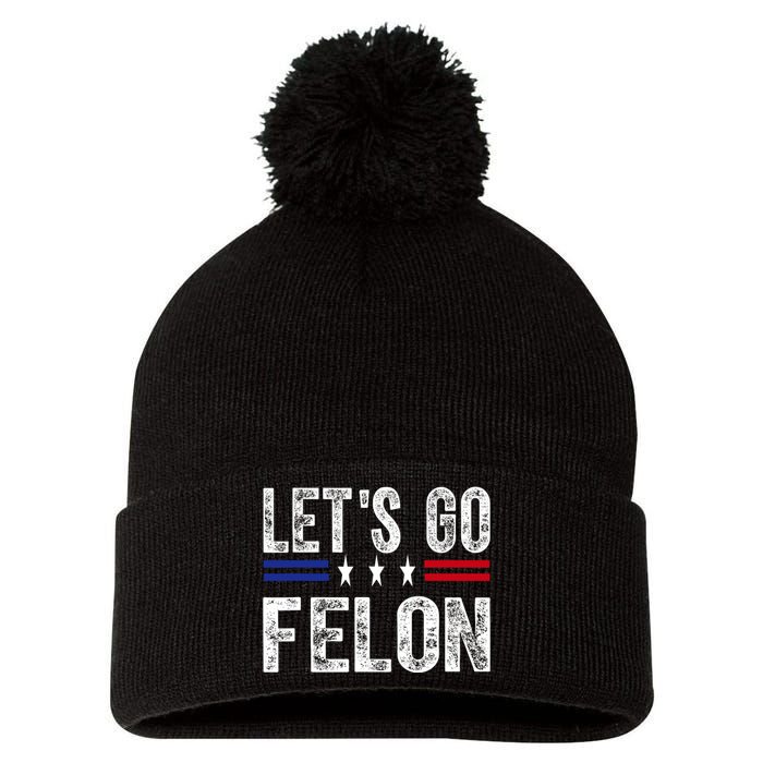 LetS Go Felon Voting For The Convicted Felon Funny 2024 Pom Pom 12in Knit Beanie