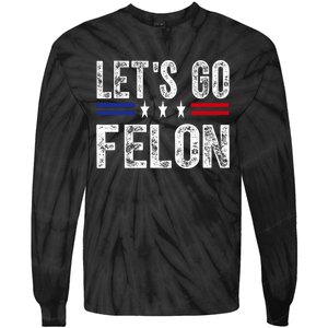 LetS Go Felon Voting For The Convicted Felon Funny 2024 Tie-Dye Long Sleeve Shirt