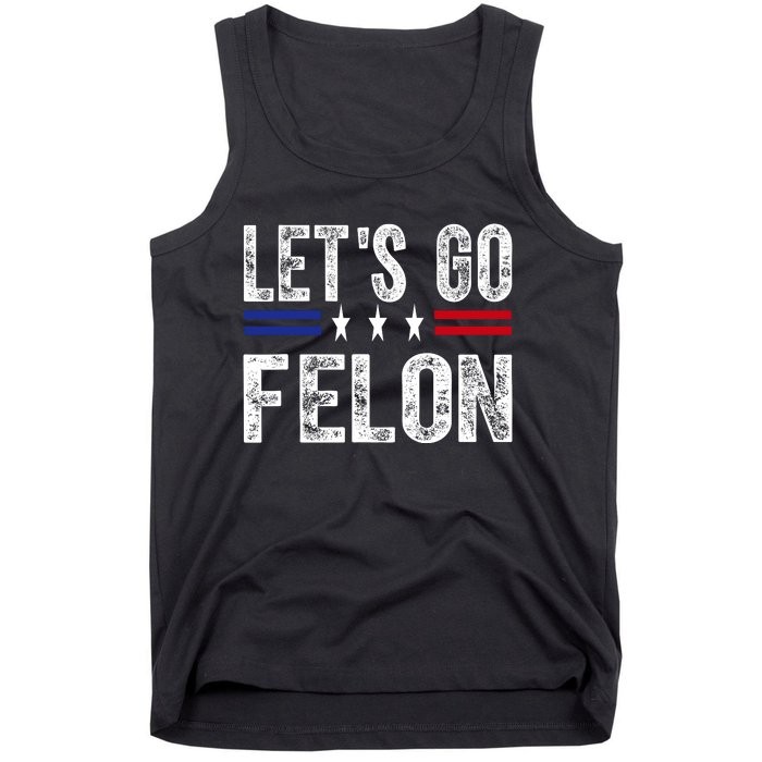 LetS Go Felon Voting For The Convicted Felon Funny 2024 Tank Top