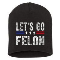 LetS Go Felon Voting For The Convicted Felon Funny 2024 Short Acrylic Beanie