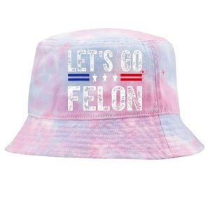 LetS Go Felon Voting For The Convicted Felon Funny 2024 Tie-Dyed Bucket Hat