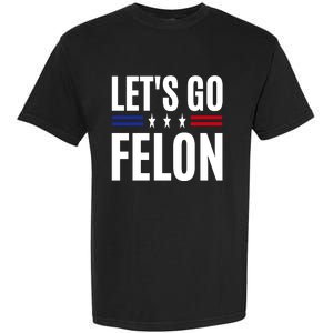 LetS Go Felon Voting For The Convicted Felon Funny 2024 Garment-Dyed Heavyweight T-Shirt