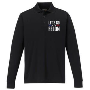 LetS Go Felon Voting For The Convicted Felon Funny 2024 Performance Long Sleeve Polo