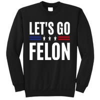 LetS Go Felon Voting For The Convicted Felon Funny 2024 Sweatshirt