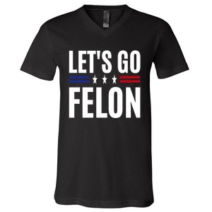 LetS Go Felon Voting For The Convicted Felon Funny 2024 V-Neck T-Shirt