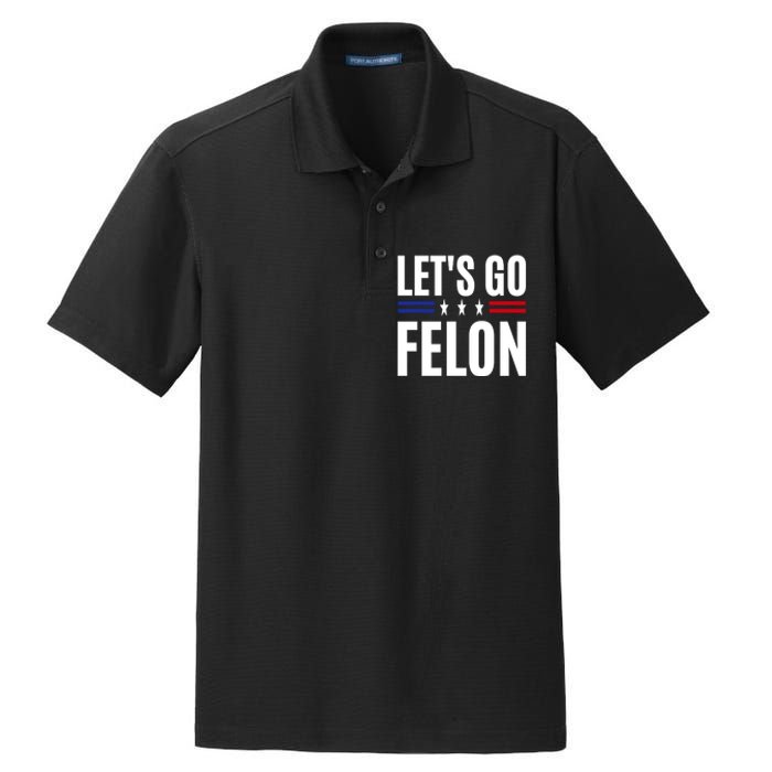 LetS Go Felon Voting For The Convicted Felon Funny 2024 Dry Zone Grid Polo