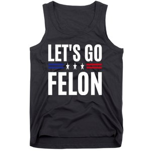 LetS Go Felon Voting For The Convicted Felon Funny 2024 Tank Top