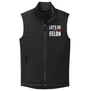 LetS Go Felon Voting For The Convicted Felon Funny 2024 Collective Smooth Fleece Vest