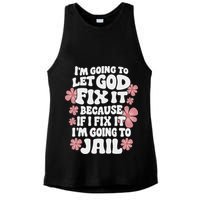Let God Fix It Because If I Fix It I'm Going To Jail Funny Ladies PosiCharge Tri-Blend Wicking Tank