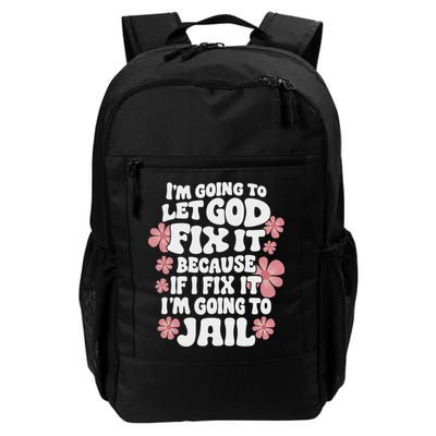 Let God Fix It Because If I Fix It I'm Going To Jail Funny Backpack