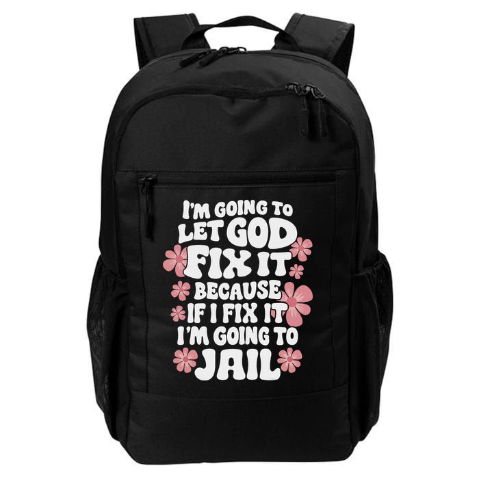 Let God Fix It Because If I Fix It I'm Going To Jail Funny Backpack