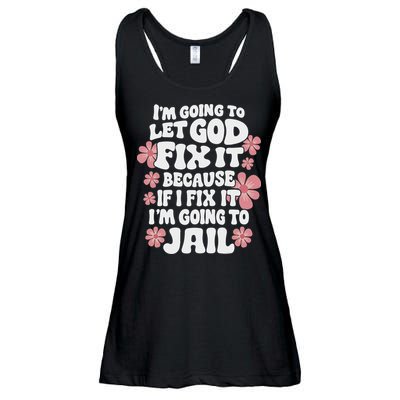 Let God Fix It Because If I Fix It I'm Going To Jail Funny Ladies Essential Flowy Tank