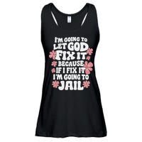 Let God Fix It Because If I Fix It I'm Going To Jail Funny Ladies Essential Flowy Tank