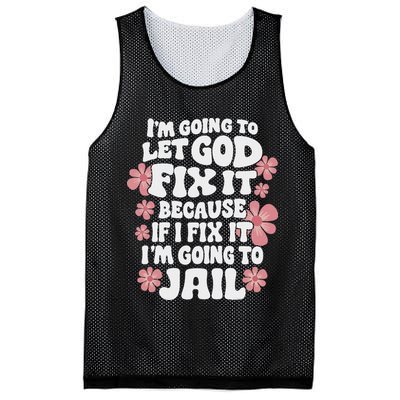 Let God Fix It Because If I Fix It I'm Going To Jail Funny Mesh Reversible Basketball Jersey Tank