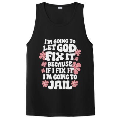 Let God Fix It Because If I Fix It I'm Going To Jail Funny PosiCharge Competitor Tank