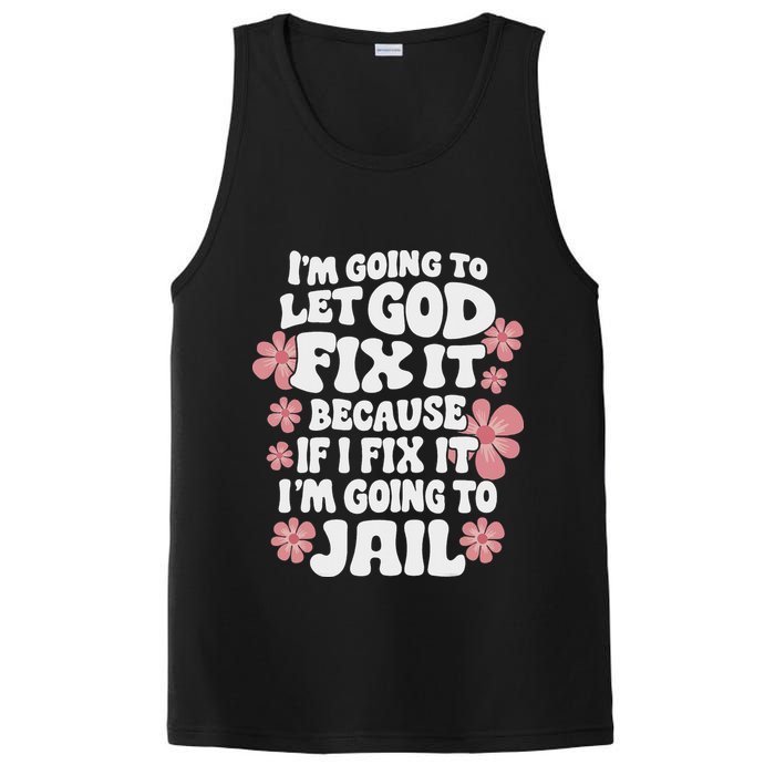 Let God Fix It Because If I Fix It I'm Going To Jail Funny PosiCharge Competitor Tank