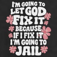 Let God Fix It Because If I Fix It I'm Going To Jail Funny Microfiber Hand Towel