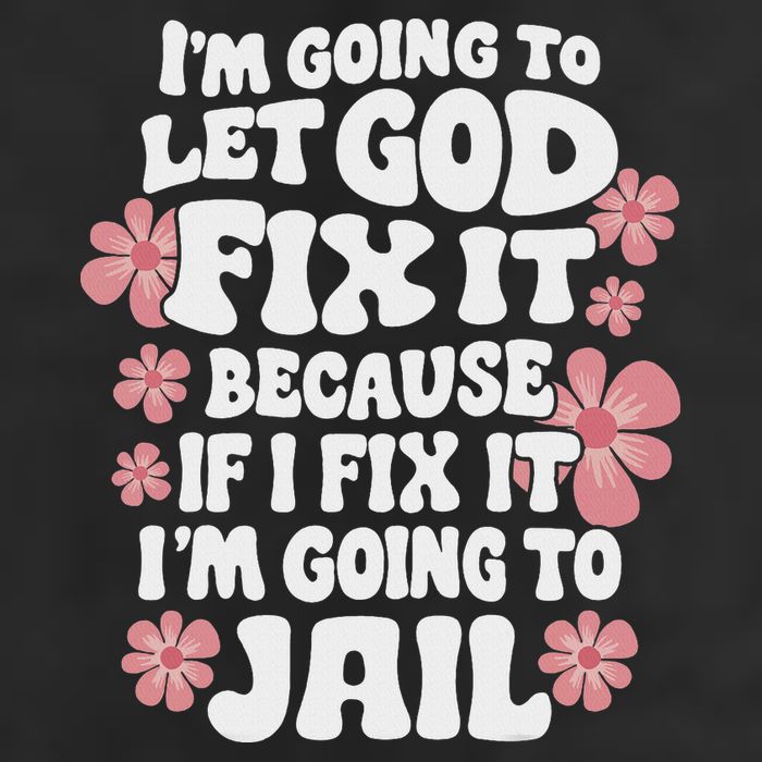 Let God Fix It Because If I Fix It I'm Going To Jail Funny Microfiber Hand Towel