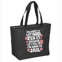 Let God Fix It Because If I Fix It I'm Going To Jail Funny Zip Tote Bag