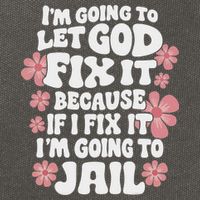Let God Fix It Because If I Fix It I'm Going To Jail Funny Cotton Canvas Backpack