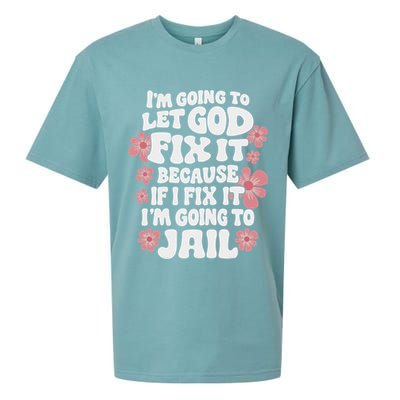 Let God Fix It Because If I Fix It I'm Going To Jail Funny Sueded Cloud Jersey T-Shirt