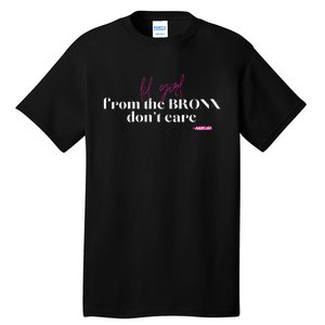 Lil Girl From The Bronx Don’T Care Fun Tall T-Shirt