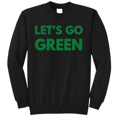 LetS Go Green Sport Wear Tall Sweatshirt