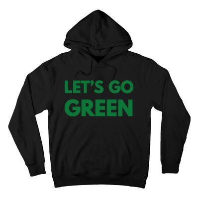 LetS Go Green Sport Wear Tall Hoodie