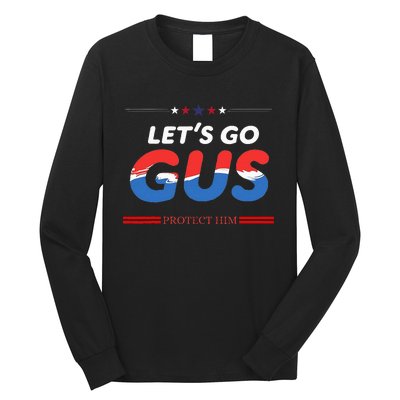 LetS Go Gus Protect Him Harris Walz 2024 For President Long Sleeve Shirt