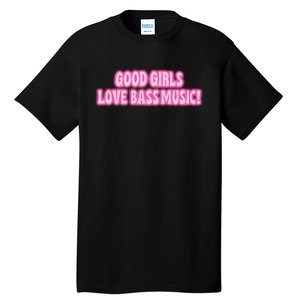 Littlesavagedesign Good Girl Love Bass Music Tall T-Shirt