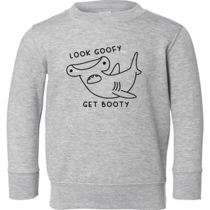 Look Goofy Get Booty Toddler Sweatshirt