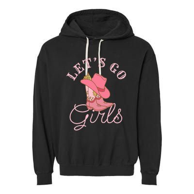 Lets Go Girl Fun Cute Country Western Cowgirl Bachelorette Garment-Dyed Fleece Hoodie