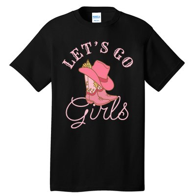 Lets Go Girl Fun Cute Country Western Cowgirl Bachelorette Tall T-Shirt