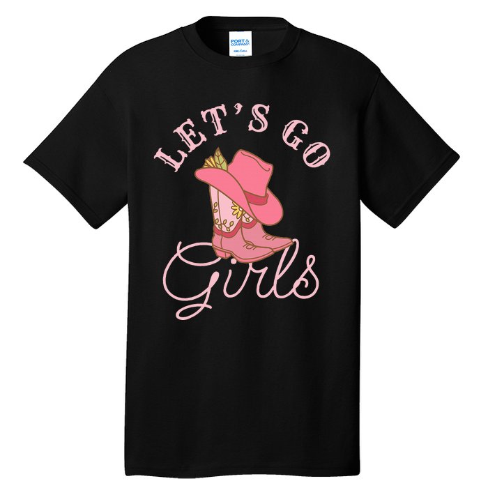 Lets Go Girl Fun Cute Country Western Cowgirl Bachelorette Tall T-Shirt