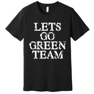 Lets Go Green Team For Families Whose Kids Play Sports Premium T-Shirt