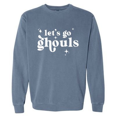 Lets Go Ghouls Halloween Graphic Design Gift Garment-Dyed Sweatshirt