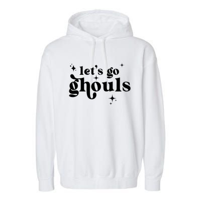 Lets Go Ghouls Halloween Graphic Design Gift Garment-Dyed Fleece Hoodie