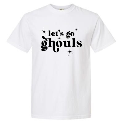 Lets Go Ghouls Halloween Graphic Design Gift Garment-Dyed Heavyweight T-Shirt