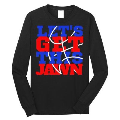 Let's go get this Jawn Philly Proud Slang Long Sleeve Shirt