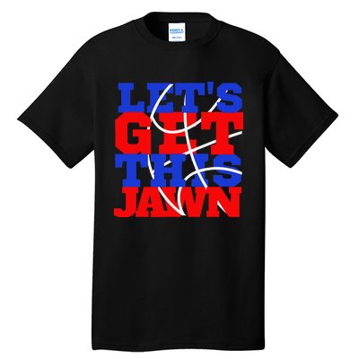 Let's go get this Jawn Philly Proud Slang Tall T-Shirt