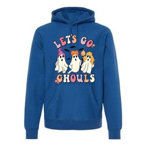 Lets Go Ghouls Funny Gift Lets Go Ghouls Funny Halloween Gift Premium Hoodie