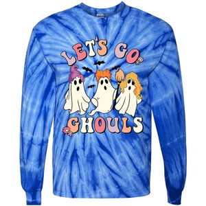 Lets Go Ghouls Funny Gift Lets Go Ghouls Funny Halloween Gift Tie-Dye Long Sleeve Shirt